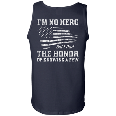 I'm No Hero But I Had The Honor Of Knowing A Few T-Shirt & Hoodie | Teecentury.com