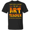 Halloween I Don't Need A Costume I'm An ART Teacher T-Shirt & Hoodie | Teecentury.com