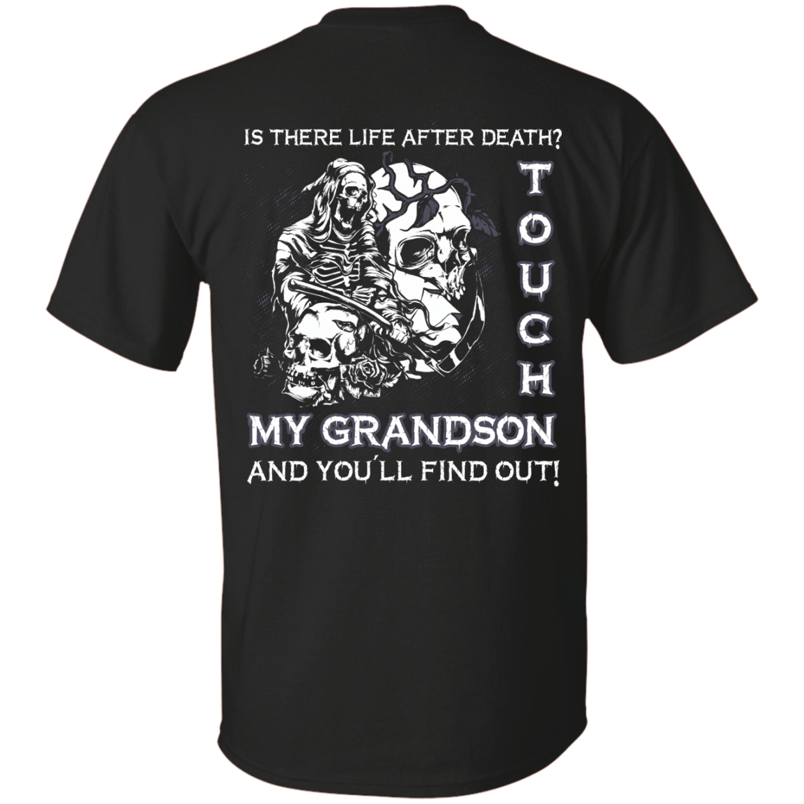 Is There Life After Death Touch My Grandson And You'll Find Out T-Shirt & Hoodie | Teecentury.com