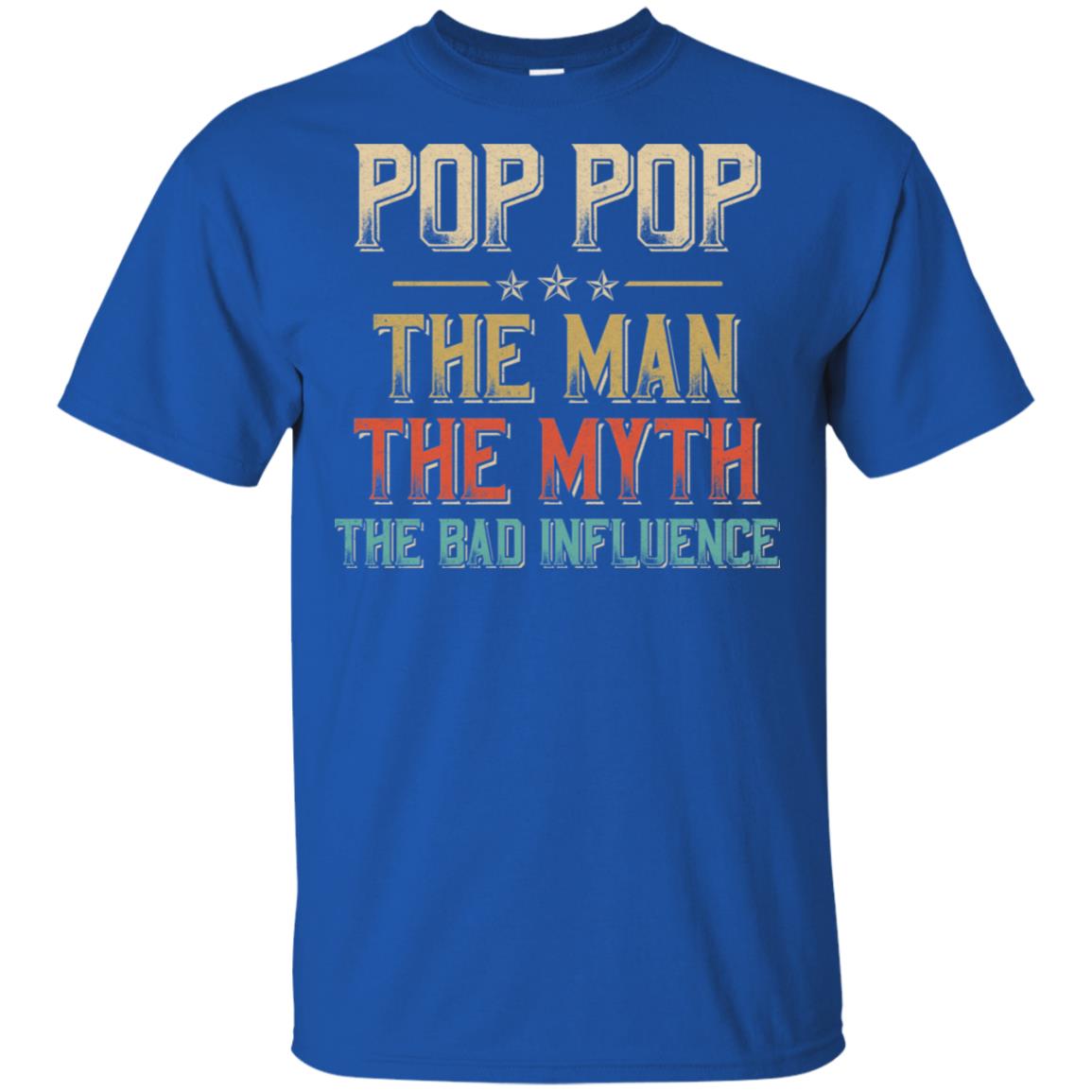 Vintage Pop Pop The Man The Myth The Bad Influence Shirt Vintage Pop Pop The Man The Myth The Bad Influence Shirt