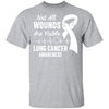Lung Cancer Awareness White Not All Wounds Are Visible T-Shirt & Hoodie | Teecentury.com
