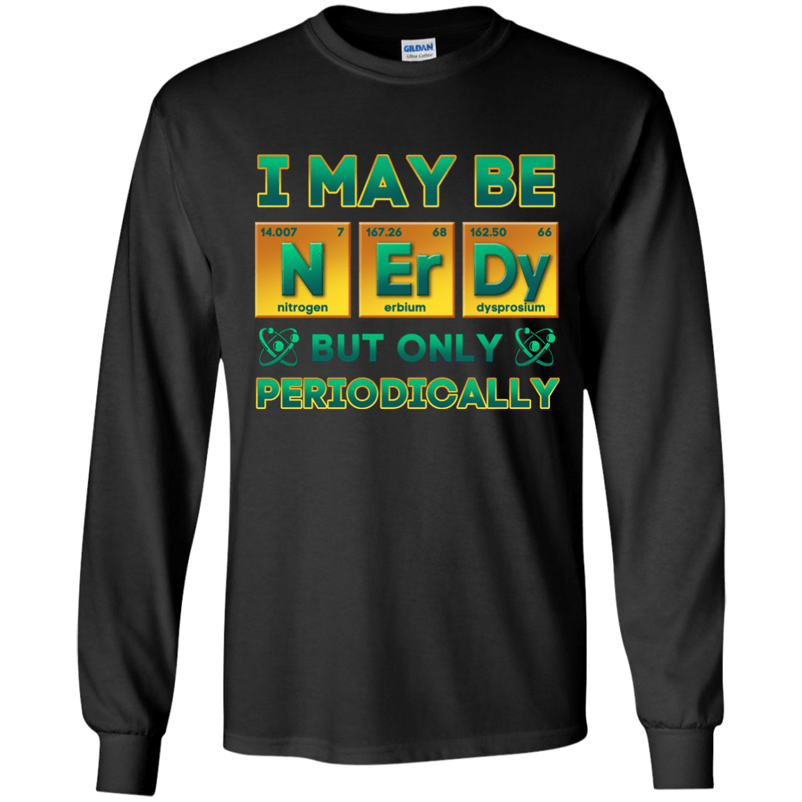 I May Be Nerdy But Only Periodically T-Shirt & Hoodie | Teecentury.com