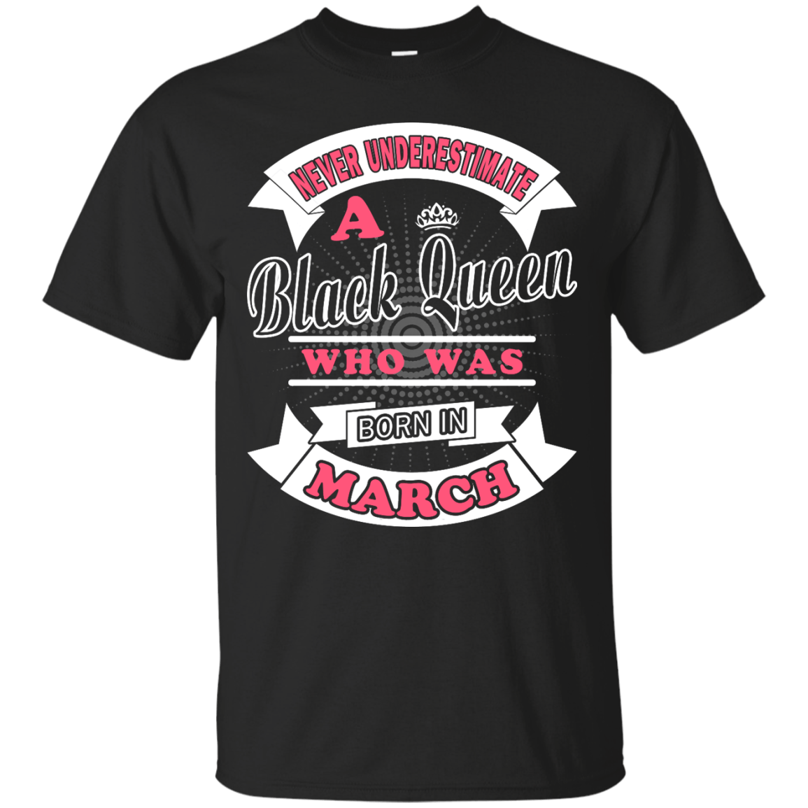 Never Underestimate A Black Queen Who Was Born In March T-Shirt & Hoodie | Teecentury.com
