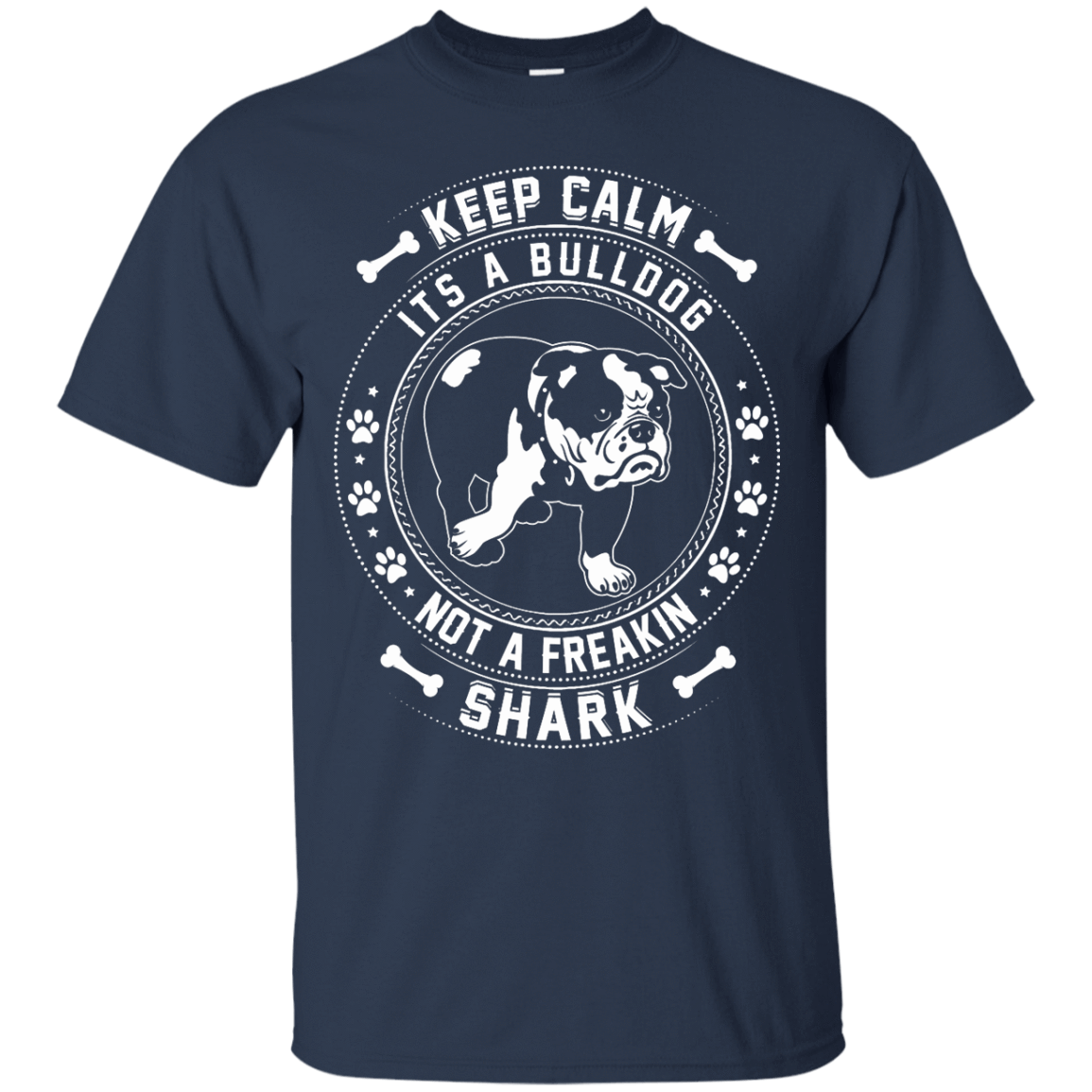 Keep Calm It's A Bulldog Not A Freaking Shark T-Shirt & Hoodie | Teecentury.com
