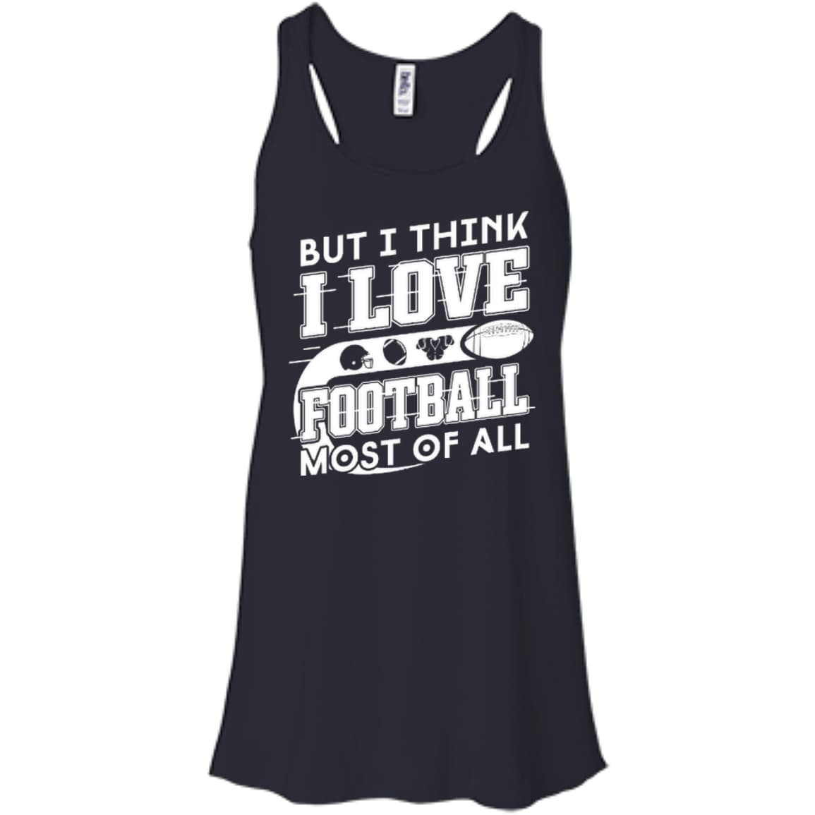 But I Think I Love Football Most Of All T-Shirt & Hoodie | Teecentury.com