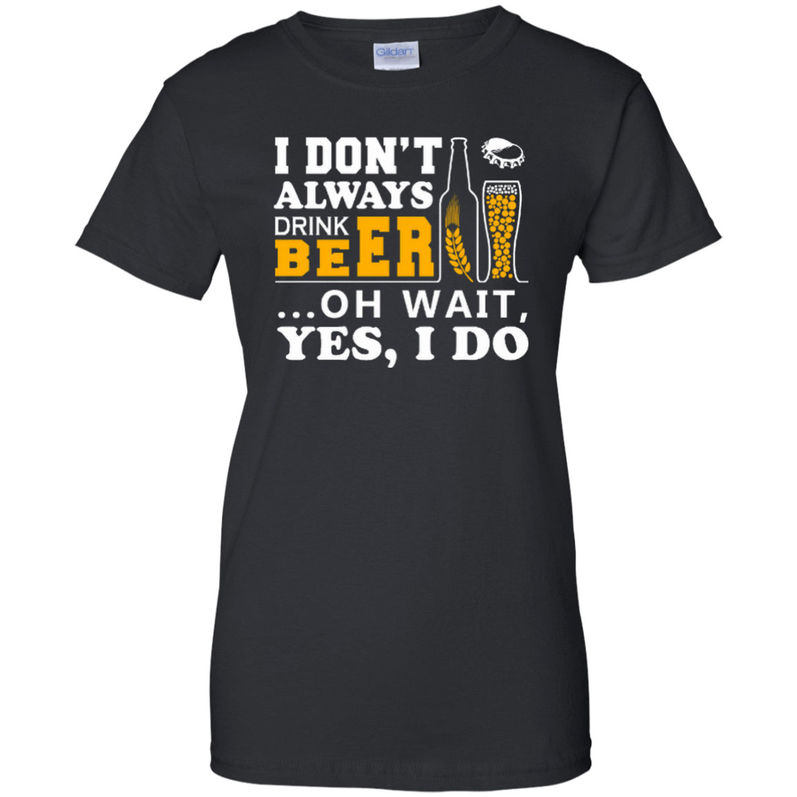 I Dont Always Drink Beer Oh Wait Yes I Do T-Shirt & Hoodie | Teecentury.com