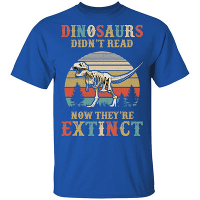 Dinosaurs Didn't Read Now They Are Extinct Teacher Book T-Shirt & Hoodie | Teecentury.com