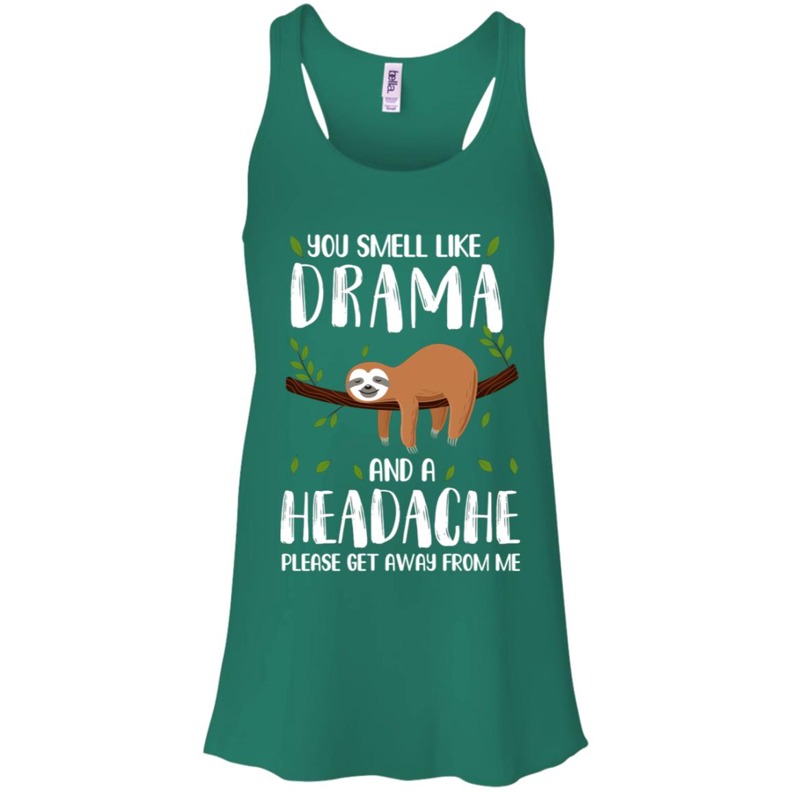 Sloth You Smell Like Drama And A Headache T-Shirt & Tank Top | Teecentury.com