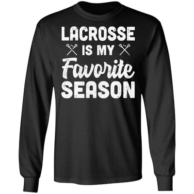 Lacrosse Is My Favorite Season Cool Saying For Sports Lovers T-Shirt & Hoodie | Teecentury.com