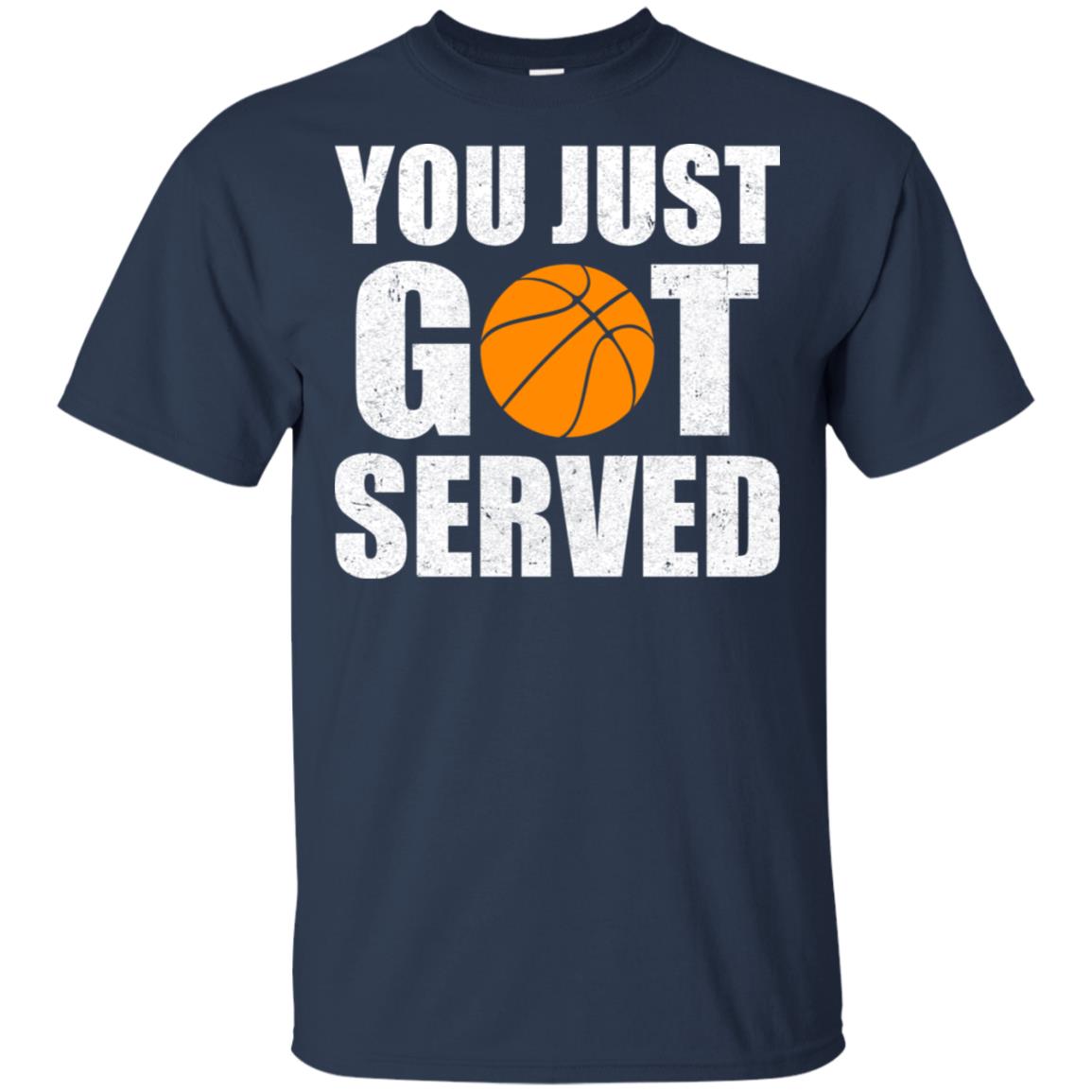 You Just Got Served Gifts For Basketball Lovers T-Shirt & Hoodie | Teecentury.com