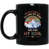 And Into The Forest I Go to Lose My Mind Find My Soul Mug Coffee Mug | Teecentury.com