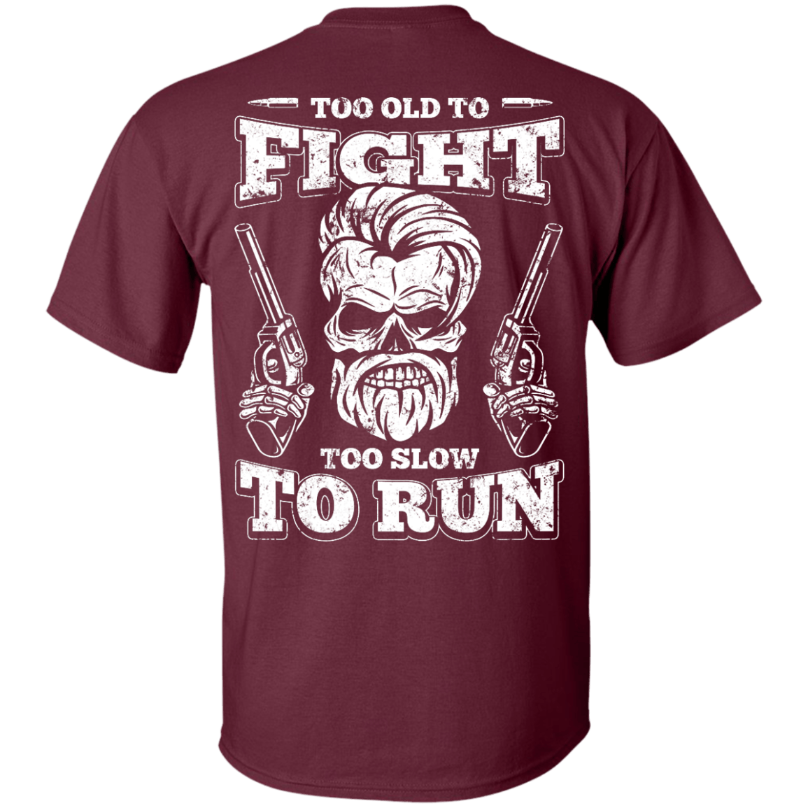 Too Old To Fight Too Slow To Run T-Shirt & Hoodie | Teecentury.com