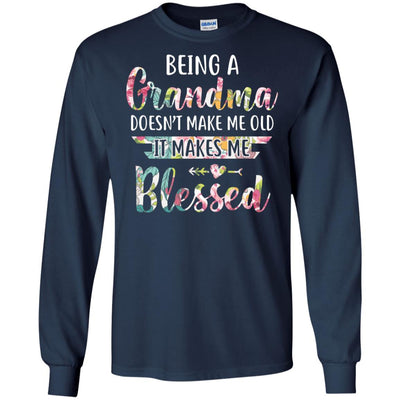 Being A Grandma Doesn't Make Me Old It Makes Me Blessed T-Shirt & Hoodie | Teecentury.com