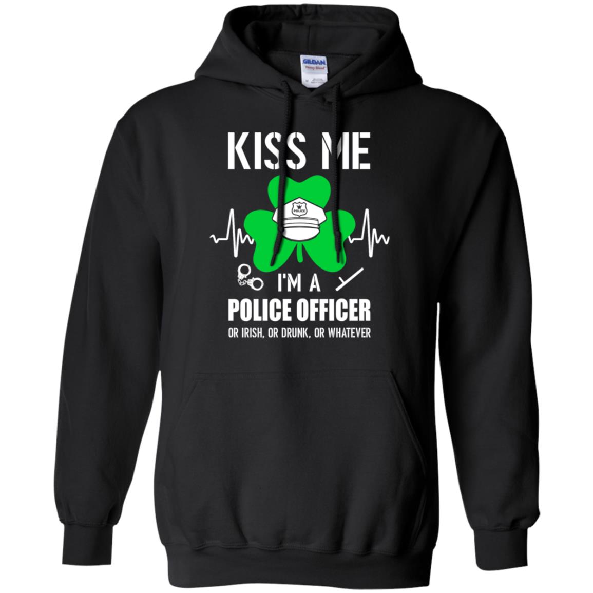 Kiss Me Im A Police Officer On Irish Or Drunk Or Whatever T-Shirt & Hoodie | Teecentury.com