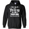 I'm Not Yelling I'm A Texas Girl Thats How We Talk T-Shirt & Hoodie | Teecentury.com