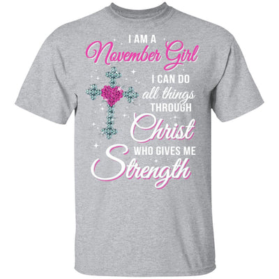 November Girl Christ Gives Me Strength Birthday Gifts Women T-Shirt & Hoodie | Teecentury.com