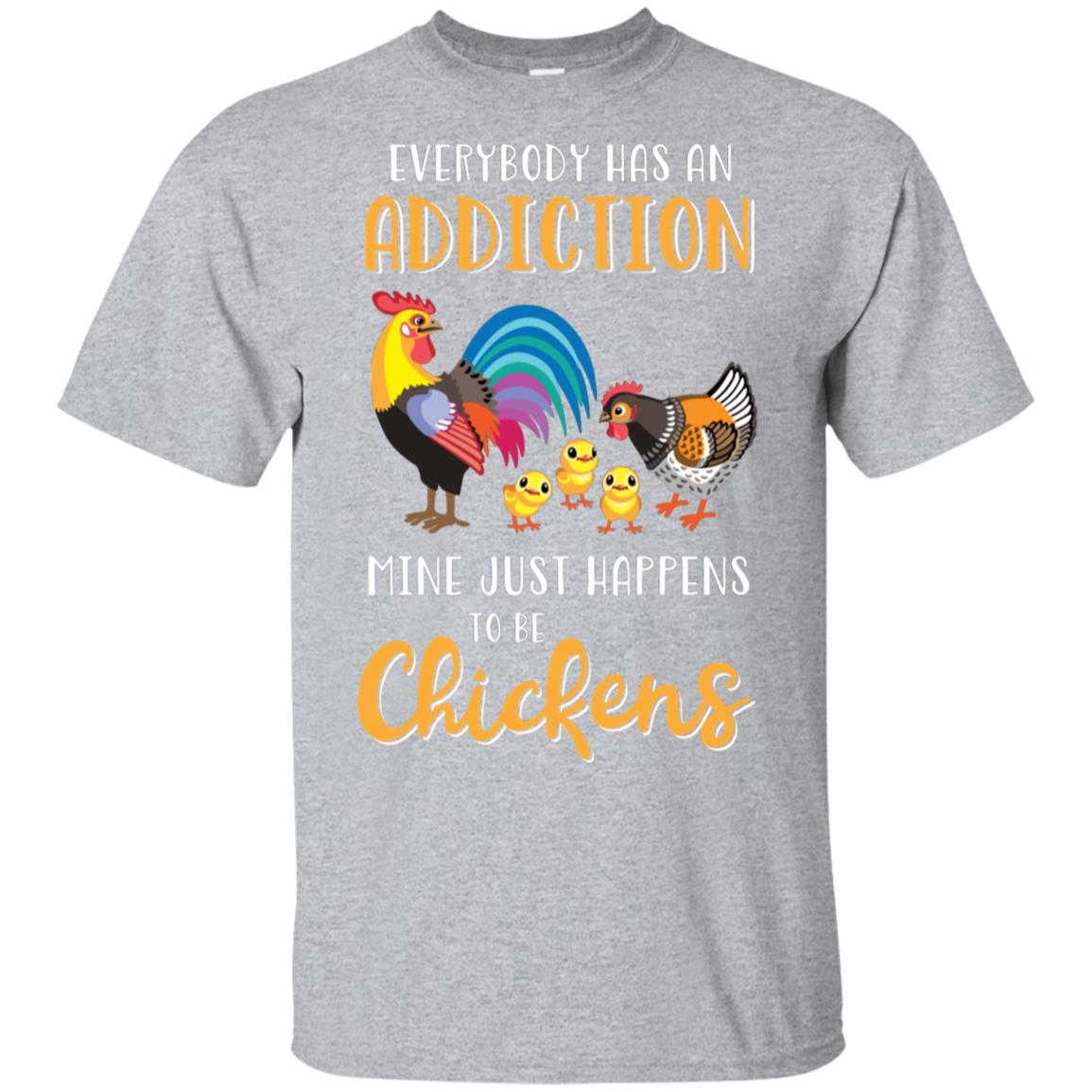 Everybody Has An Addiction Mine Just Happens To Be Chickens T-Shirt & Tank Top | Teecentury.com