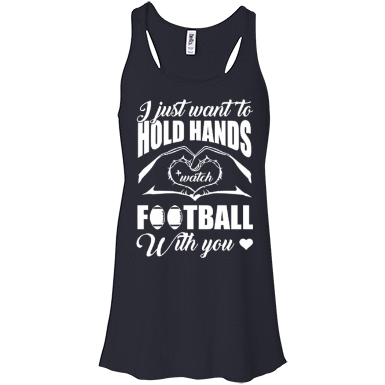 I Just Want To Hold Hands And Watch Football T-Shirt & Hoodie | Teecentury.com