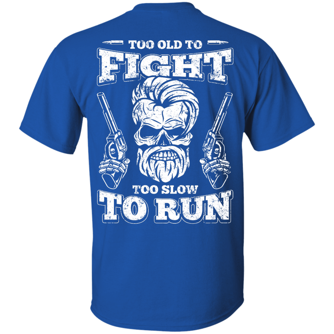 Too Old To Fight Too Slow To Run T-Shirt & Hoodie | Teecentury.com