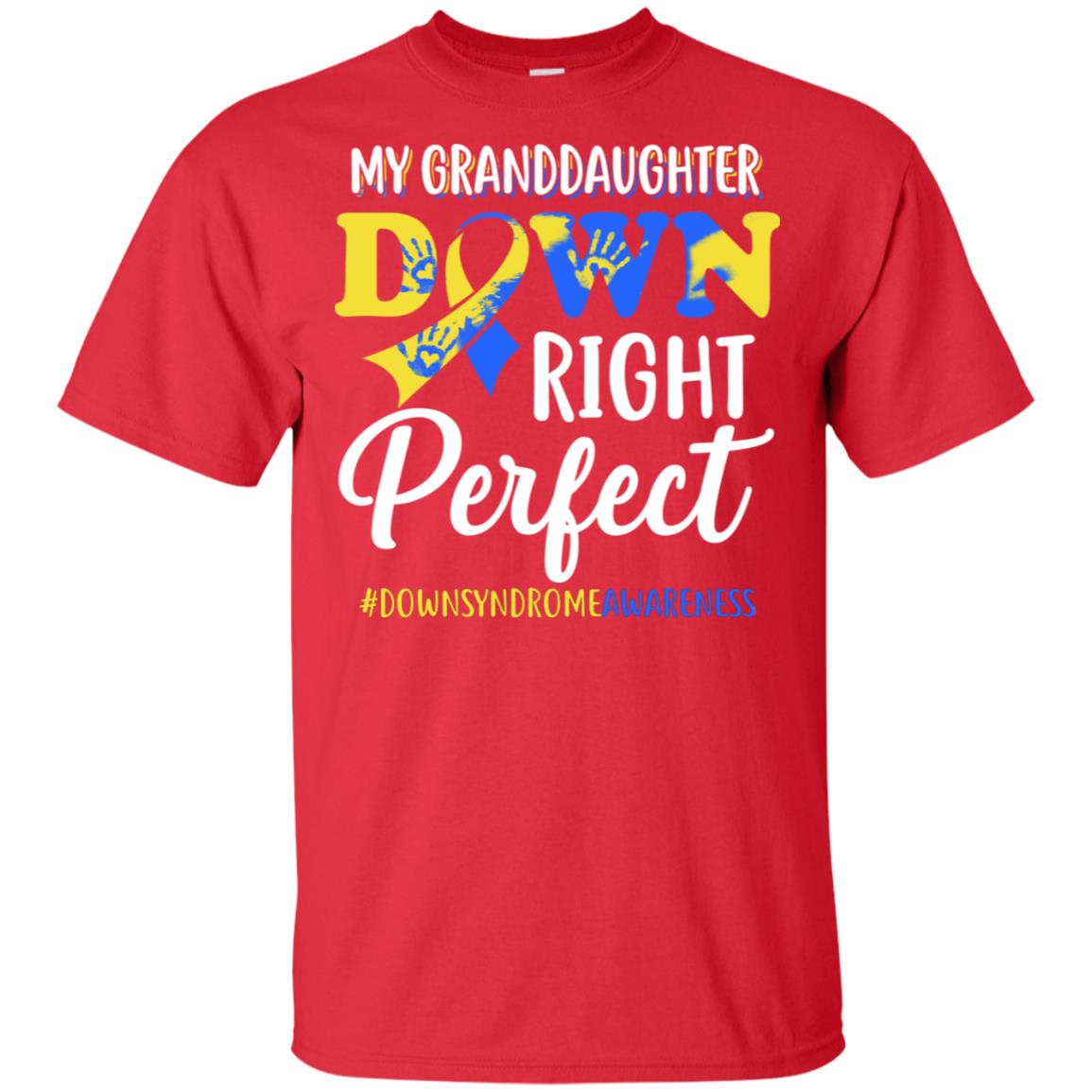 My Granddaughter Down Syndrome Awareness Down Right Perfect T-Shirt & Hoodie | Teecentury.com