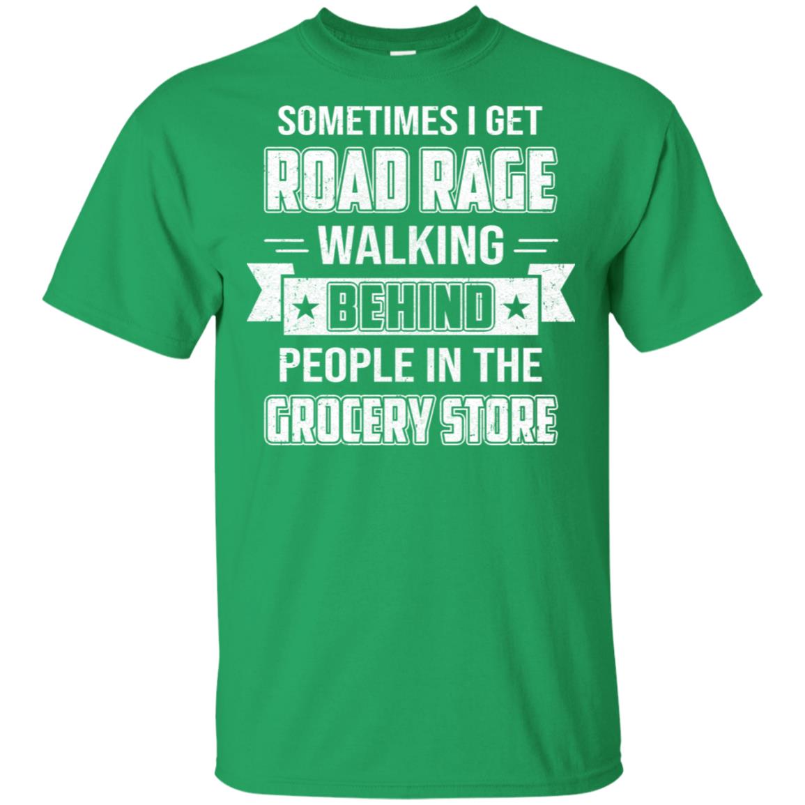 Sometimes I Get Road Rage Walking Behind People T-Shirt & Hoodie | Teecentury.com