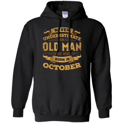 Never Underestimate An Old Man Who Was Born In October T-Shirt & Hoodie | Teecentury.com