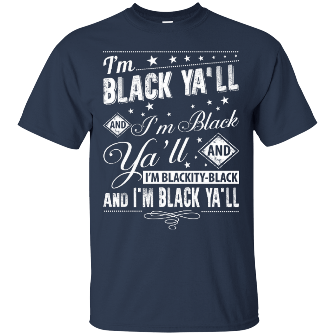 I'm black ya'll and I'm blackity-black T-Shirt & Hoodie | Teecentury.com