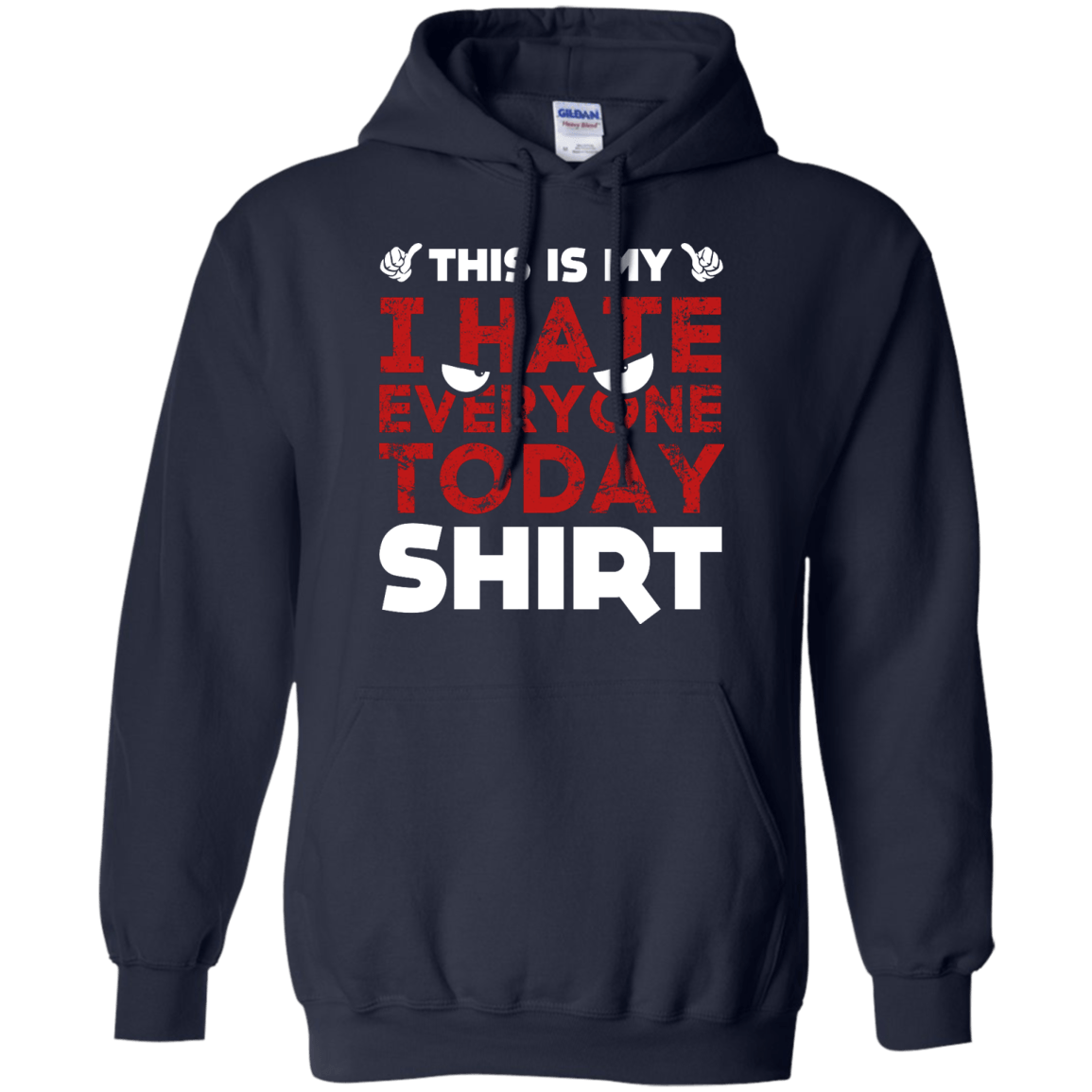 This Is My I Hate Everyone Today Shirt T-Shirt & Hoodie | Teecentury.com