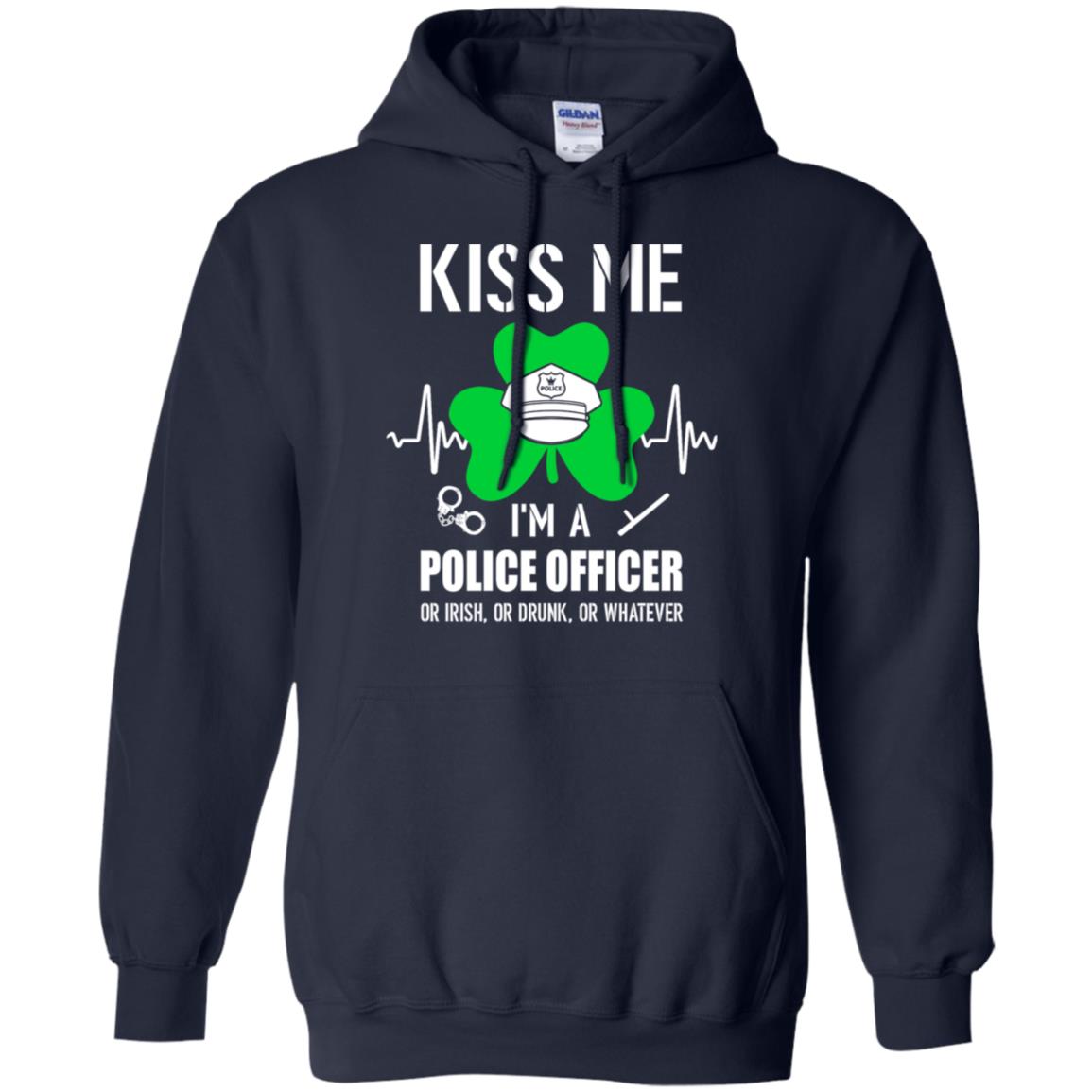 Kiss Me Im A Police Officer On Irish Or Drunk Or Whatever T-Shirt & Hoodie | Teecentury.com