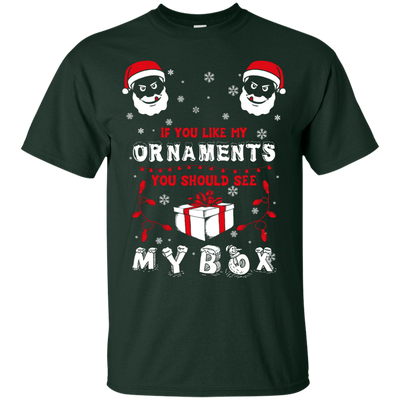 If You Like My Ornaments You Should Se My Box T-Shirt & Hoodie | Teecentury.com
