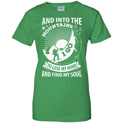 Into The Mountains I Go To Lose My Mind And Find My Soul T-Shirt & Hoodie | Teecentury.com