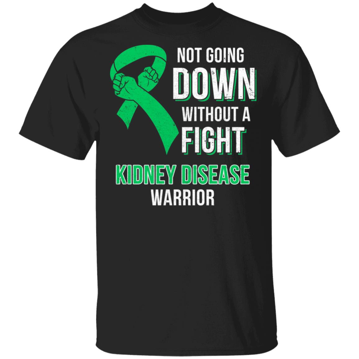 Not Going Down Without A Fight Kidney Disease Warrior T-Shirt & Tank Top | Teecentury.com
