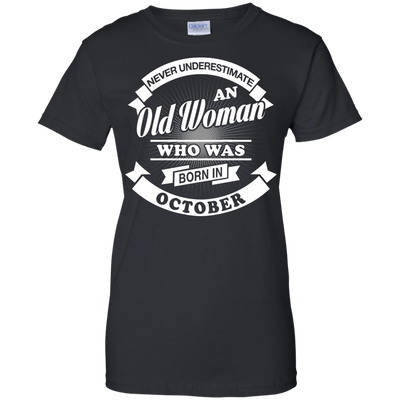 Never Underestimate An Old Woman Who Was Born In October T-Shirt & Hoodie | Teecentury.com