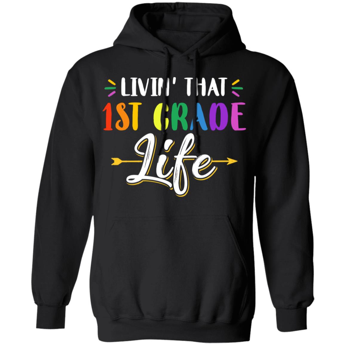 Livin' That 1st Grade Life Fourth Grade Teacher T-Shirt & Hoodie | Teecentury.com