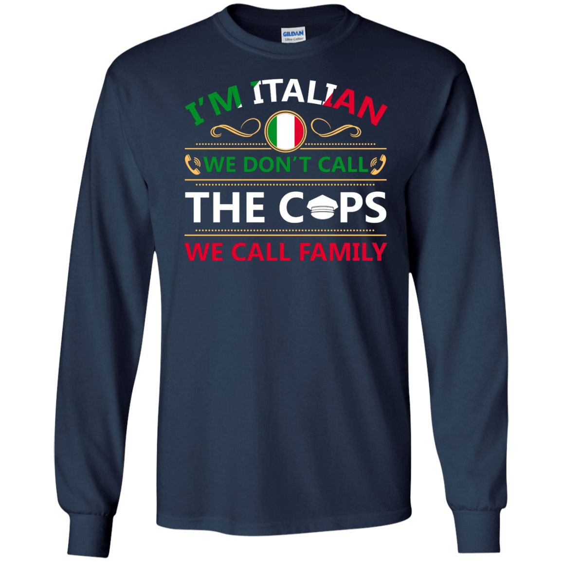 I'm Italian We Don't Call The Cops We Call Family T-Shirt & Hoodie | Teecentury.com