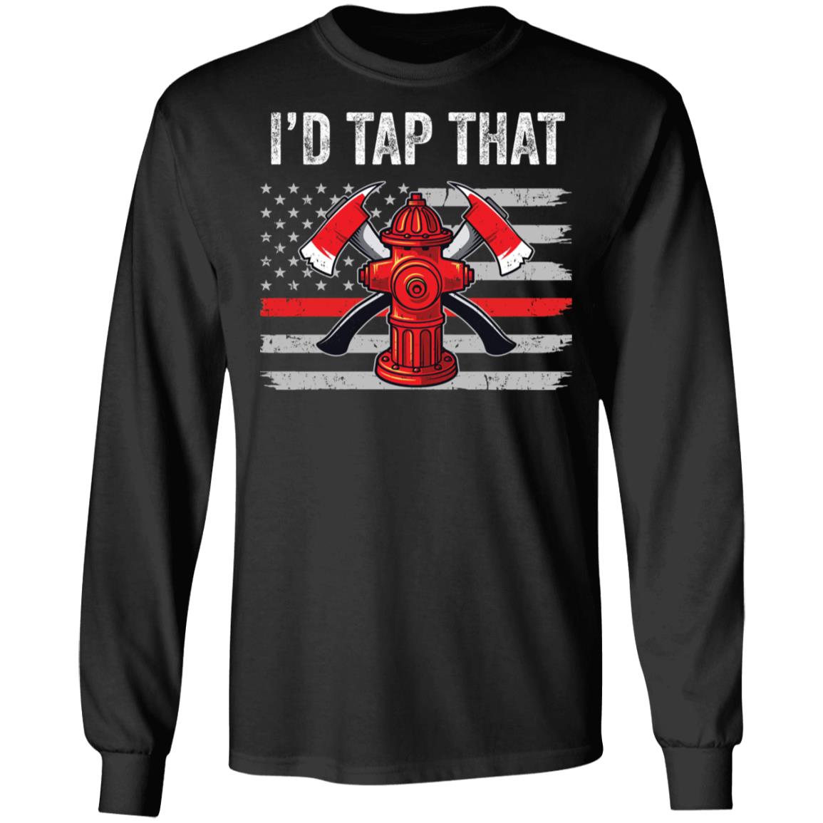 I'd Tap That Firefighter Hydrant US Thin Red Line Flag Dad T-Shirt & Hoodie | Teecentury.com