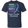 Someone I Love Needs Cure Suicide Prevention Awareness T-Shirt & Hoodie | Teecentury.com
