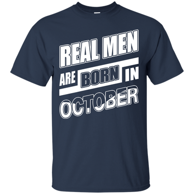 Real Men Are Born In October T-Shirt & Hoodie | Teecentury.com