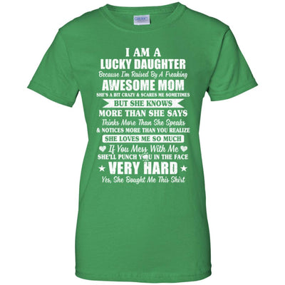 I Am A Lucky Daughter I'm Raised By A Freaking Awesome Mom T-Shirt & Hoodie | Teecentury.com