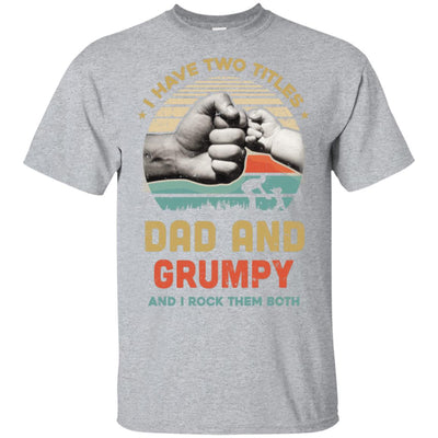 I Have Two Titles Dad Grumpy Grandpa Father Day Gift T-Shirt & Hoodie | Teecentury.com