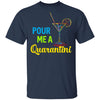 Pour Me A Quarantini Social Distance Quarentine T-Shirt & Tank Top | Teecentury.com