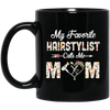 My Favorite Hairstylist Calls Me Mom Mothers Day Gifts Mug Coffee Mug | Teecentury.com