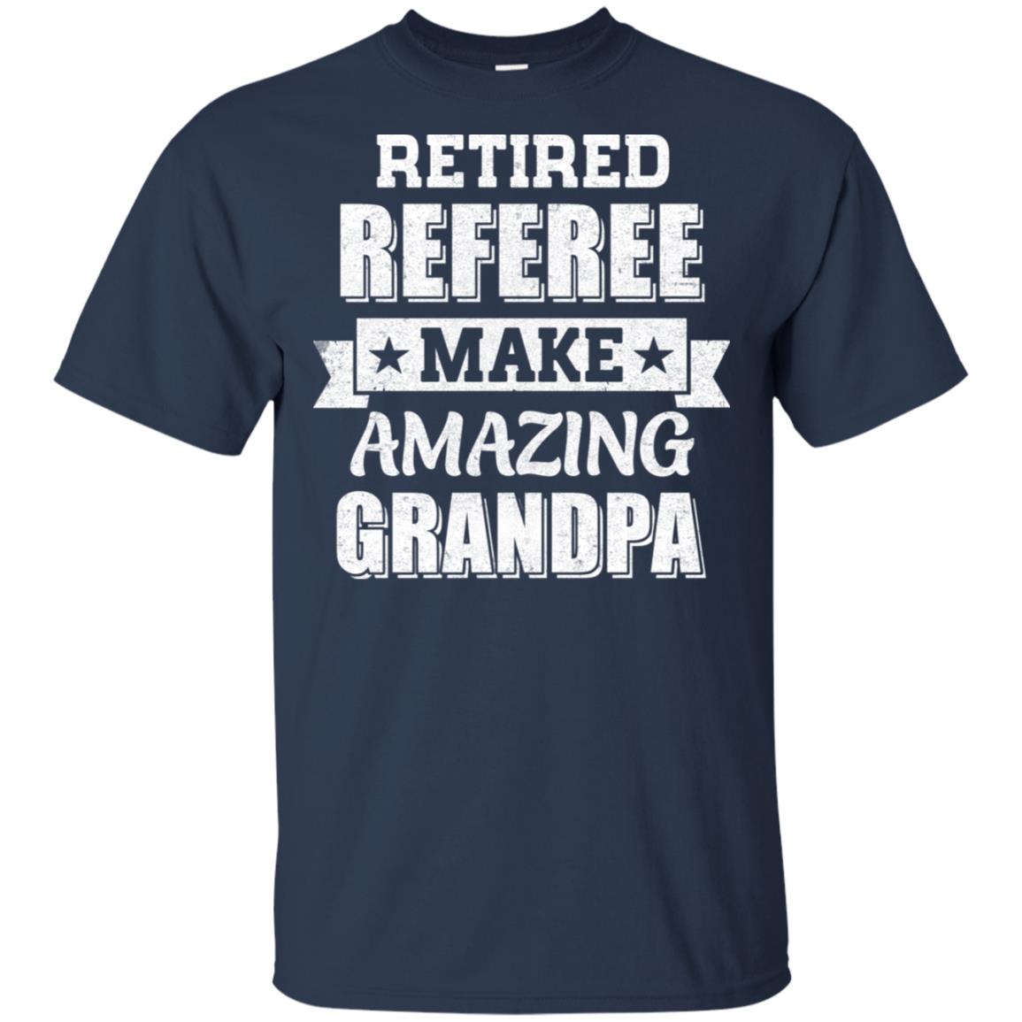 Funny Retired Referee Make Amazing Grandpa Gifts T-Shirt & Hoodie | Teecentury.com