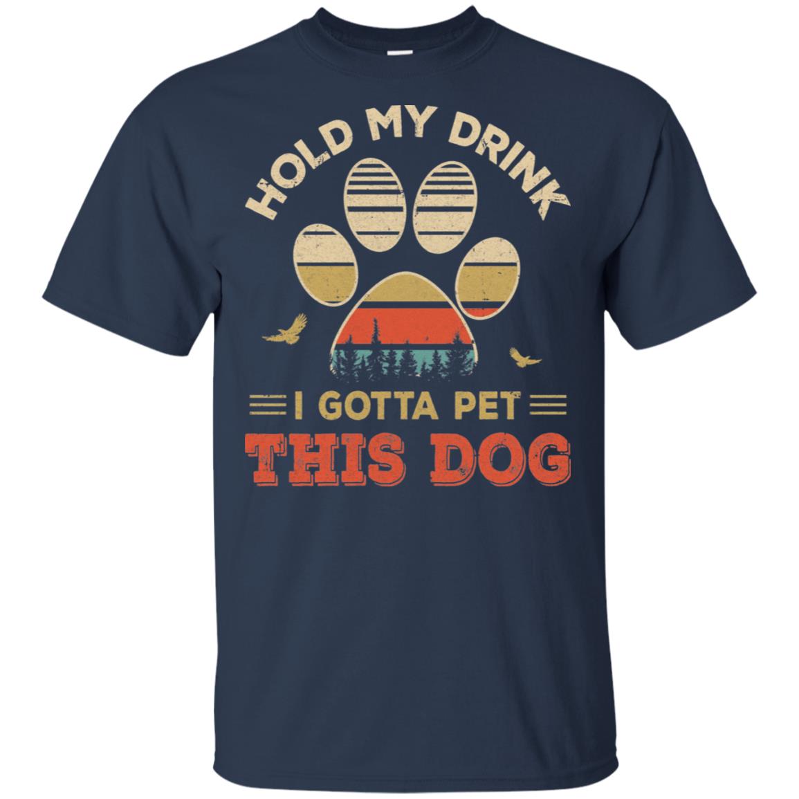 Vintage Hold My Drink I Gotta Pet This Dog Funny Lover T-Shirt & Hoodie | Teecentury.com
