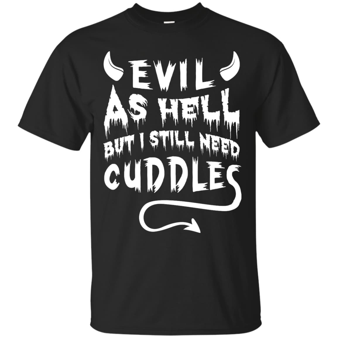 Evil As Hell But I Still Need Cuddles T-Shirt & Hoodie | Teecentury.com