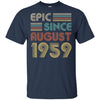 Epic Since August 1959 63th Birthday Gift 63 Yrs Old T-Shirt & Hoodie | Teecentury.com