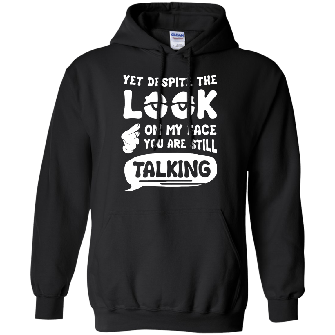 Yet Despite The Look On My Face You Are Still Talking T-Shirt & Hoodie | Teecentury.com