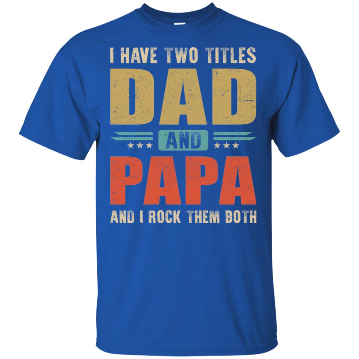 Vintage I Have Two Titles Dad And Papa Fathers Day T-Shirt & Hoodie | Teecentury.com