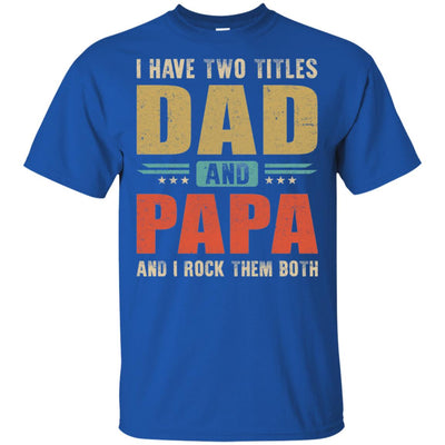 Vintage I Have Two Titles Dad And Papa Fathers Day T-Shirt & Hoodie | Teecentury.com