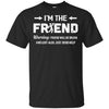 I'm The Friend If Lost Or Drunk Please Return To My Friend Couple T-Shirt & Hoodie | Teecentury.com